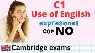 C1 Use of English - EXPRESIONES útiles con NO - Advanced Cambridge TIPS