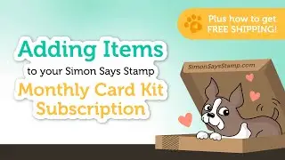 How To: Add Items to Your Card Kit Subscription