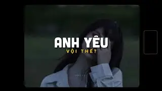 Anh Yêu Vội Thế - Lala Trần x Minn「Lofi Version by 1 9 6 7」/ Audio Lyrics