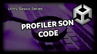 Profiler son Code - Unity Tutorial