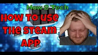 How to use the Steam App for Gaming | Steam Basics