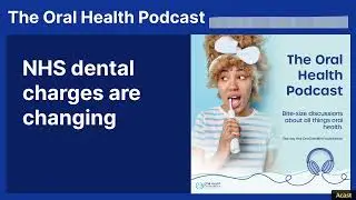 NHS dental charges are changing | The Oral Health Podcast
