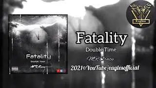 MR.Crazy-Fatality (Double Time) (Official Audio)