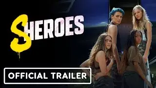 Sheroes (2023) Official Trailer