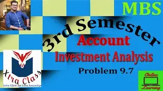 Investment Analysis || Capital Budgeting || MBS 3rd Sem || Account || Problem 9.7 ||