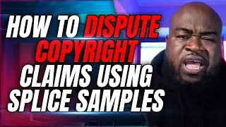 How To Properly Dispute Copyright Claims Using Splice Samples