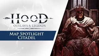 Hood: Outlaws & Legends - Map Spotlight: Citadel