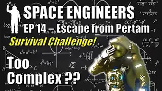 Space Engineers - EP14 Complex & Clever Plan | Survival | Escape from Pertam | Let's Play