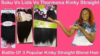 Soku Vs Lida Vs Thormona Kinky Straight Blend Hairs|Which Is The Best