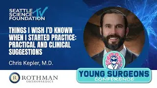Things I Wish I’d Know When I Started Practice: Practical & Clinical Suggestions – Chris Kepler, MD
