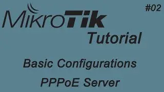 2. Mikrotik Basic Configurations - Mikrotik PPPoE Server | مايكروتك