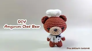 Tutorial DIY amigurumi crochet bear chef- Free pattern amigurumi
