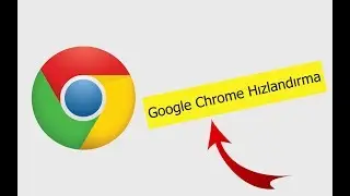 Google Chrome Hızlandırma (%100 Çözüm)
