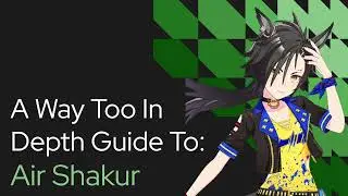 Air Shakur (Umamusume) - In Depth Guide