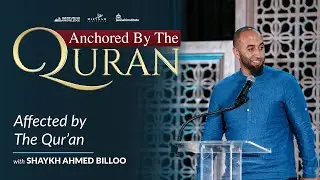 Affected by the Quran | Sh. Ahmed Billoo
