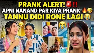 PRANK ALERT🚨‼️|| Tannu didi pr kiya prank 🤯🔥|| Didi toh rone lagi 🥺😂|| didi Ab yaha kbhi nhi ayegi😱😭