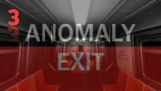Anomaly Exit ОСТАВШИЕСЯ АНОМАЛИИ Часть 3