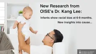 New research from OISE's Dr. Kang Lee: Racial bias begins in infancy