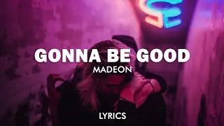 Madeon - Gonna Be Good (Lyrics)