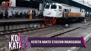 Seram ! Kereta Jalan Sendiri Tanpa Masinis Di Stasiun Manggarai  | Konon Katanya | EPS 31 (3/3)