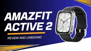 Amazfit Active 2 Review and Unboxing