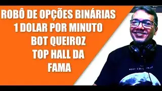 BINARY OPTIONS ROBOT 1 DOLLAR PER MINUTE QUEIROZ TOP HALL OF FAME BOT