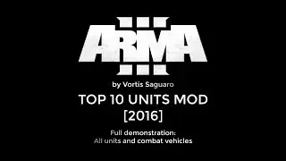 ArmA 3 - TOP 10 Units MODS [Full Demonstration]