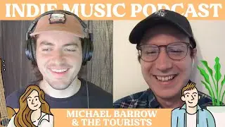 The Indie Music Podcast S1E6: Michael Barrow & The Tourists
