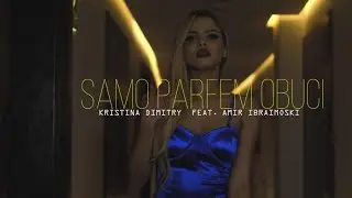 KRISTINA DIMITRY FT. AMIR IBRAIMOSKI - SAMO PARFEM OBUCI (OFFICIAL VIDEO 4k)