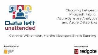 Cathrine, Marthe, Emilie - Choosing between Microsoft Fabric, Azure Synapse & Azure Databricks