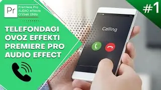 TELEFONDAGI OVOZ EFFEKTI PREMIERE PRO AUDIO EFFECT o'zbek tilida video montaj