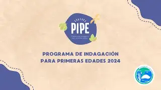 Inducción Programa de Indagación para Primeras Edades (PIPE) 2024
