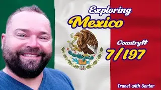 Exploring Mexico! | Travel with Carter Country 7/197