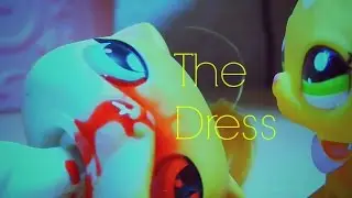 LPS-The Dress (short film for 300+)