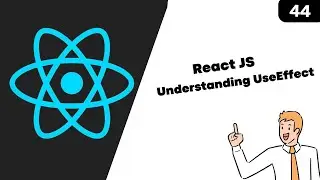 #44 React JS useEffect Hook Part 2.  Understanding useEffect  In React