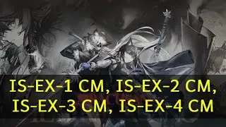 IS-EX-1 CM, IS-EX-2 CM, IS-EX-3 CM, IS-EX-4 CM | Arknights - Il Siracusano
