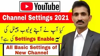 All Basic Settings Of New Youtube Channel in 2022 in Urdu || YouTube Channel Setting Kaise Kare