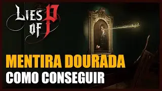 LIES OF P: GUIA PASSO A PASSO PARA CONSEGUIR A ARMA ESPECIAL ''MENTIRA DOURADA''