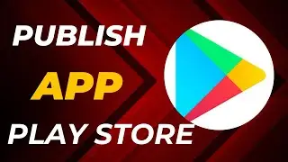 How To Publish An App To The Google Play Console | Step By Step | 2024 Updated