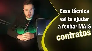 Essa técnica vai te ajudar a fechar mais contratos.