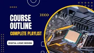 COURSE OUTLINE | DIGITAL LOGIC DESIGN