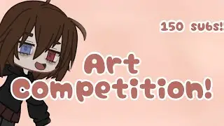 Art Competition! || 150 sub special 🥶