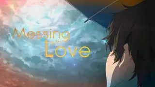 Messing with Love「Hyouka AMV」