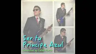 Ser tu Príncipe Azul - Caleb Marín