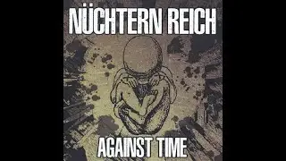 Nüchtern Reich - Against Time (2018)