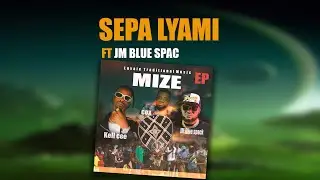 KELL CEE Zambia - SEPALYAMI Feat. JM Blue Spac