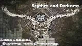 Dark Fractal - Scythes and Darkness