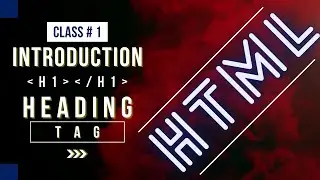 Introduction to HTML | Class # 1 | Heading tags | Description | Basics | Compiler