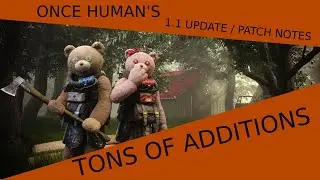 Once Human - 1.1 Massive update full review!