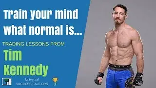 TRAIN YOUR MIND what normal is... |  Trading Lessons from Tim Kennedy
